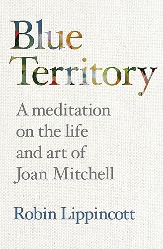 BLUE TERRITORY: A meditation on the life and work of Joan Mitchell von Rabbit House Press