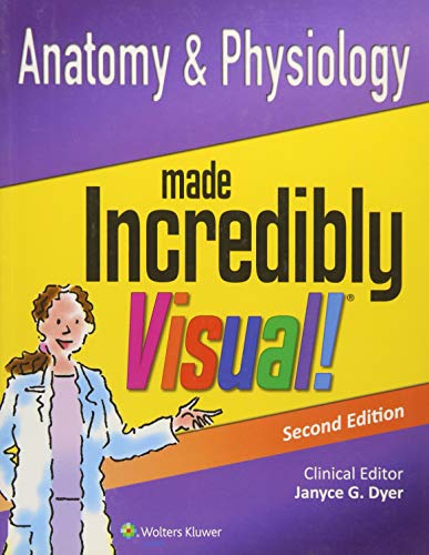 Anatomy and Physiology Made Incredibly Visual! (Incrediby visual, Band 2)