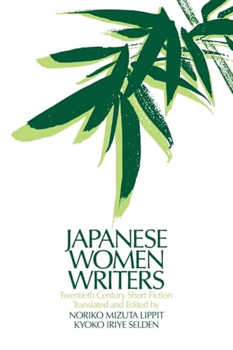 Japanese Women Writers: Twentieth Century Short Fiction: Twentieth Century Short Fiction: Twentieth Century Short Fiction (Asia and the Pacific)