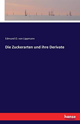 Die Zuckerarten und ihre Derivate