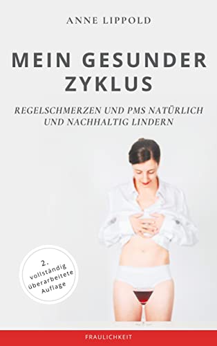 Mein gesunder Zyklus: Regelschmerzen und PMS natürlich und nachhaltig lindern von Books on Demand GmbH