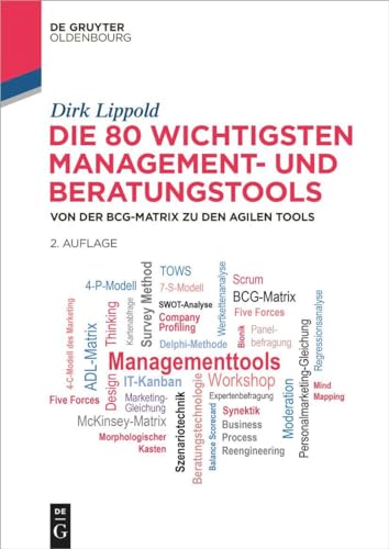 Die 80 wichtigsten Management- und Beratungstools: Von der BCG-Matrix zu den agilen Tools (De Gruyter Studium)