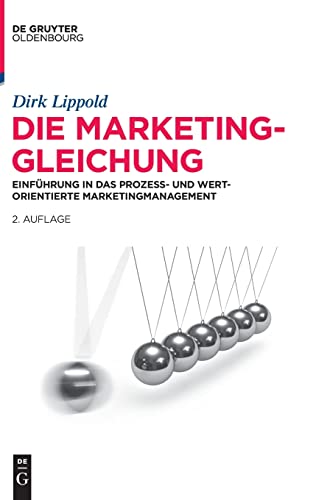 Die Marketing-Gleichung: Einführung in das prozess- und wertorientierte Marketingmanagement (De Gruyter Studium) von De Gruyter Oldenbourg