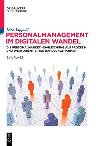 Personalmanagement im digitalen Wandel: Die Personalmarketing-Gleichung als prozess- und wertorientierter Handlungsrahmen (De Gruyter Studium)