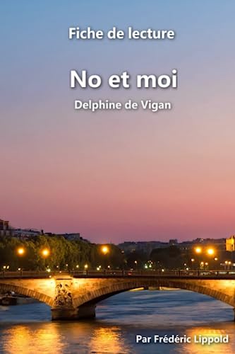 Fiche de lecture - No et moi (Delphine de Vigan): Résumé complet et analyse détaillée de l'œuvre von Independently published