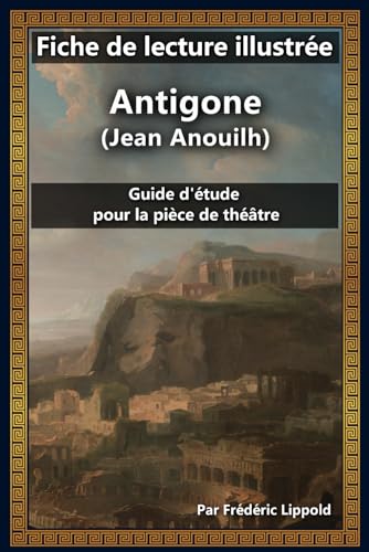 Fiche de lecture illustrée - Antigone (Jean Anouilh): Guide d'étude pour la pièce de théâtre von Independently published