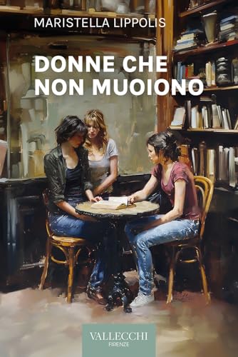 Donne che non muoiono (Narrativa) von Vallecchi Firenze