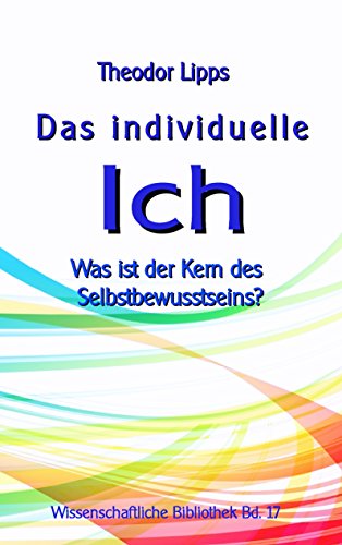 Das individuelle Ich: Was ist der Kern des Selbstbewusstseins? (Wissenschaftliche Bibliothek) von Books on Demand