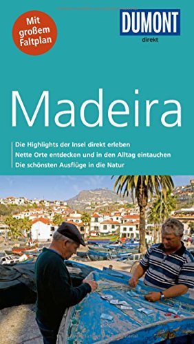 DuMont direkt Reiseführer Madeira: Mit großem Faltplan. Die Highlights der Insel direkt erleben. Nette Orte entdecken und in den Alltag eintauchen. Die schönsten Ausflüge in die Natur