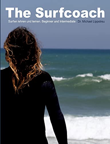The Surfcoach: Surfen lehren und lernen. Beginner und Intermediate von tredition