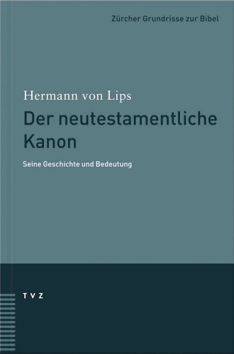 Der neutestamentliche Kanon: Seine Geschichte und Bedeutung. Zürcher Grundrisse zur Bibel von Theologischer Verlag