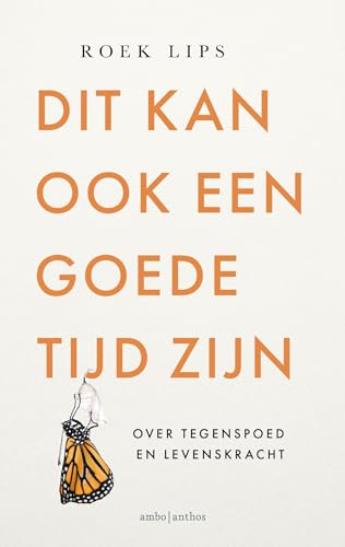 Dit kan ook een goede tijd zijn: over tegenspoed en levenskracht von Ambo|Anthos