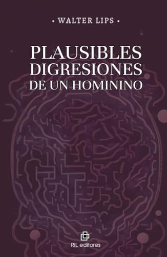 Plausibles digresiones de un hominino von RIL Editores
