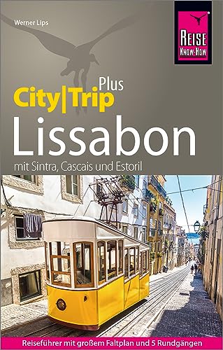 Reise Know-How Reiseführer Lissabon (CityTrip PLUS): mit 5 Rundgängen, Stadtplan und kostenloser Web-App. Mit Sintra, Cascais, Estoril. von Reise Know-How Rump GmbH