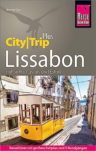 Reise Know-How Reiseführer Lissabon (CityTrip PLUS): mit 5 Rundgängen, Stadtplan und kostenloser Web-App. Mit Sintra, Cascais, Estoril.