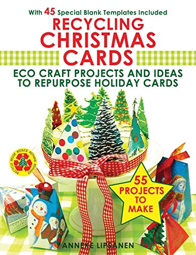 Recycling Christmas Cards: Eco Craft Projects and Ideas to Repurpose Holiday Cards - With 45 Special Blank Templates Included von Anni Arts