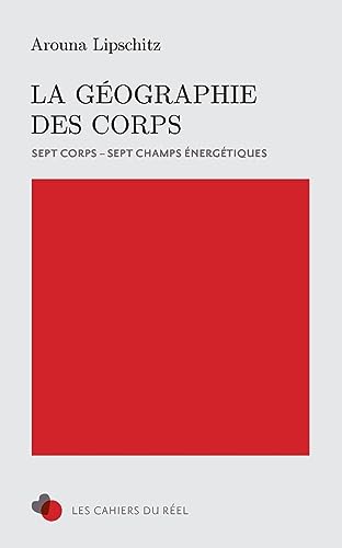 La Géographie des Corps: 7 Corps, 7 Champs énergétiques