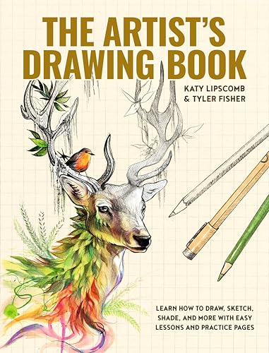 The Artist's Drawing Book: Learn How to Draw, Sketch, Shade, and More with Easy Lessons and Practice Pages