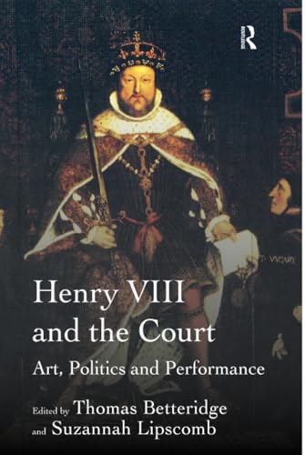 Henry VIII and the Court: Art, Politics and Performance