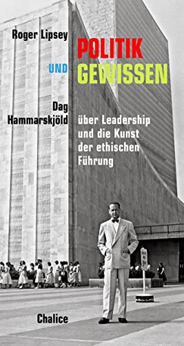 Politik und Gewissen: Dag Hammarskjöld über Leadership und die Kunst der ethischen Führung von Books on Demand