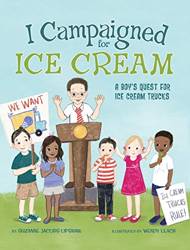 I Campaigned for Ice Cream: A Boy's Quest for Ice Cream Trucks