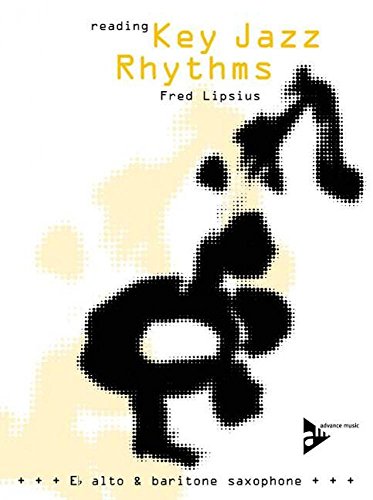 Reading Key Jazz Rhythms - Alto & Baritone Saxophone: Learn the Basic Language of Jazz, Swing Phrasing and Articulation. Alt- oder Bariton-Saxophon (in Es). Lehrbuc. von advance music GmbH