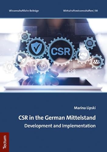 CSR in the German Mittelstand: Development and Implementation (Wissenschaftliche Beiträge aus dem Tectum Verlag: Wirtschaftswissenschaften)