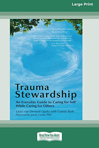 Trauma Stewardship: An Everyday Guide to Caring for Self While Caring for Others von ReadHowYouWant