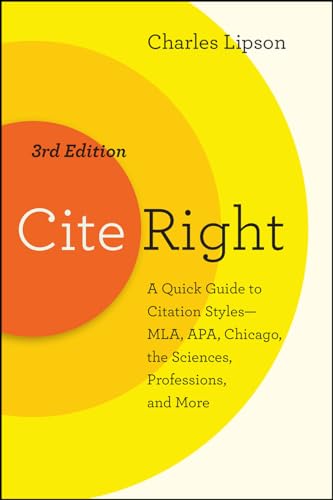 Cite Right, Third Edition: A Quick Guide to Citation Styles--MLA, APA, Chicago, the Sciences, Professions, and More (Chicago Guides to Writing, Editing, and Publishing) von University of Chicago Press