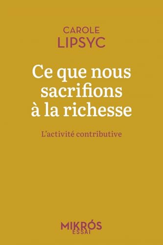 Ce que nous sacrifions à la richesse - L’activité contributi: L'activité contributive von DE L AUBE