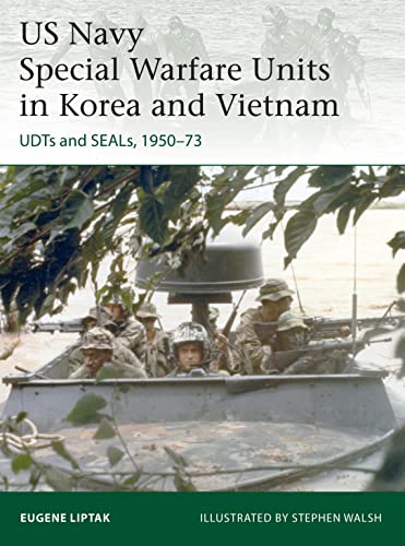 US Navy Special Warfare Units in Korea and Vietnam: UDTs and SEALs, 1950–73 (Elite)