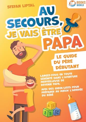 Au secours, je vais être papa - Le guide du père débutant: Lancez-vous en toute sérénité dans l'aventure merveilleuse de devenir papa. Avec des check-lists pour préparer au mieux l'arrivée du bébé Au secours, je vais être papa - Le guide du père débutant: Lancez-vous en toute sérénité dans l'aventure merveilleuse de devenir papa. Avec des check-lists pour préparer au mieux l'arrivée du bébé von Orbita Media Gmbh