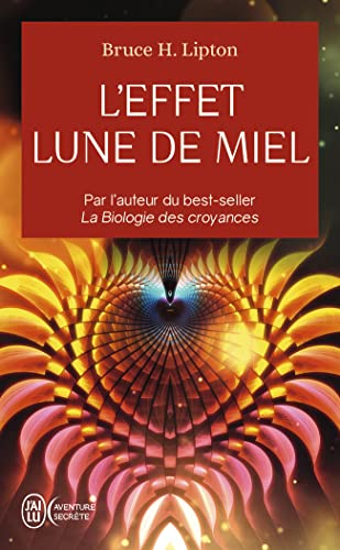L'effet lune de miel: L'ART DE CREER LE PARADIS SUR TERRE ET LA SCIENCE SOUS-JACENTE von J'AI LU