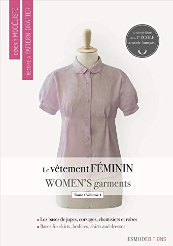 Women's Garments 1: Les bases de jupes, de corsages, de chemisiers et de robes (Become a Pattern Drafter Series, Band 1)