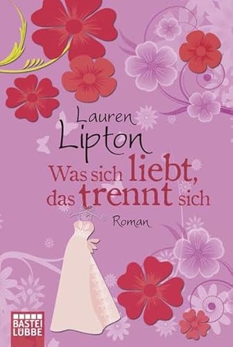 Was sich liebt, das trennt sich: Roman