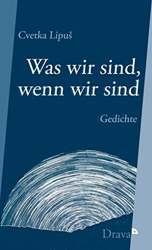 Was wir sind, wenn wir sind: Gedichte