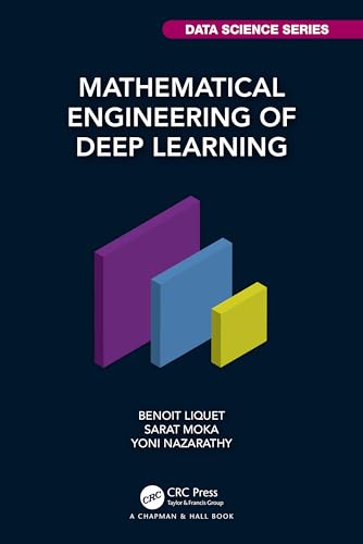 Mathematical Engineering of Deep Learning (Chapman & Hall/Crc Data Science)