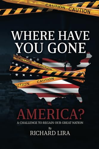 Where Have You Gone, America?: A Challenge to Regain Our Great Nation Where Have You Gone, America?: A Challenge to Regain Our Great Nation von Spines