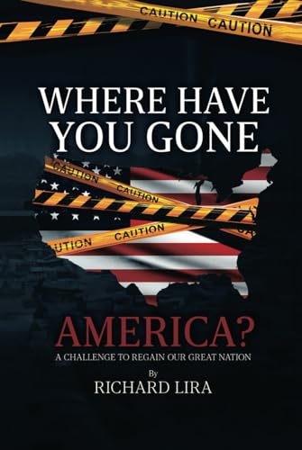 Where Have You Gone, America?: A Challenge to Regain Our Great Nation von Spines
