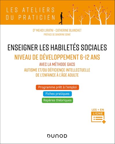 Enseigner les habiletés sociales - Niveau de développement 6-12 ans: Avec la méthode GACS - Autisme et/ou déficience intellectuelle de l'enfance à l'âge adulte von DUNOD