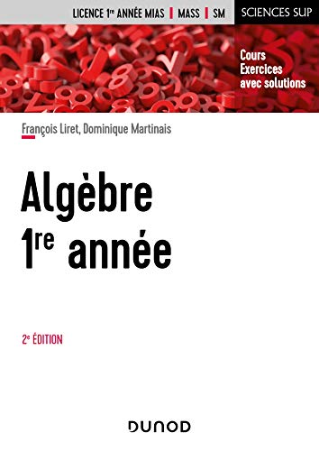 Algèbre - 1re année - 2e éd.: Cours et exercices avec solutions