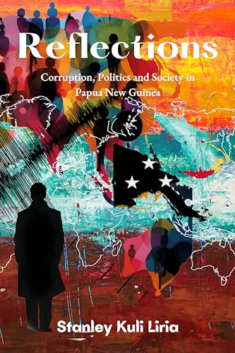 Reflections: Corruption, Politics and Society in Papua New Guinea von Walnut Publication