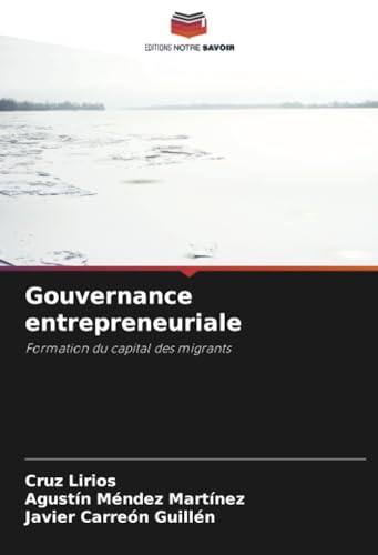 Gouvernance entrepreneuriale: Formation du capital des migrants von Editions Notre Savoir