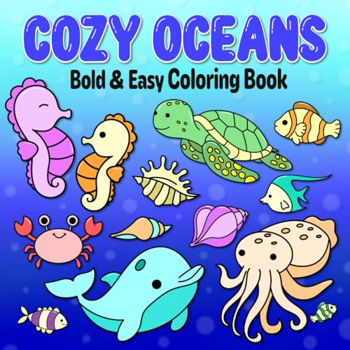 Cozy Oceans: Coloring Book for Adults and Kids with 50 Super Cute, Bold and Easy Designs of Sea Animals, Ocean Flowers and Marine Plants for Relaxation von Independently published