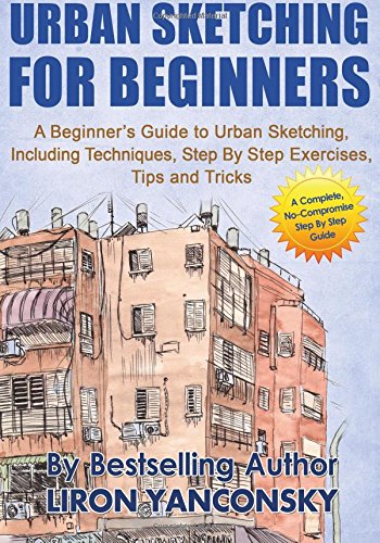 Urban Sketching For Beginners: A Beginner's Guide to Urban Sketching, Including von CreateSpace Independent Publishing Platform