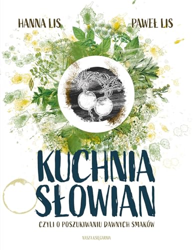 Kuchnia Słowian: czyli o poszukiwaniu dawnych smaków