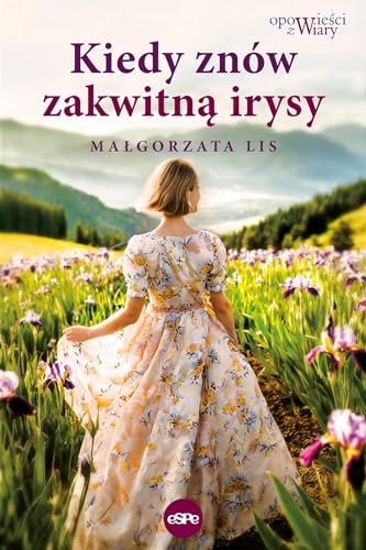 Kiedy znów zakwitną irysy von eSPe