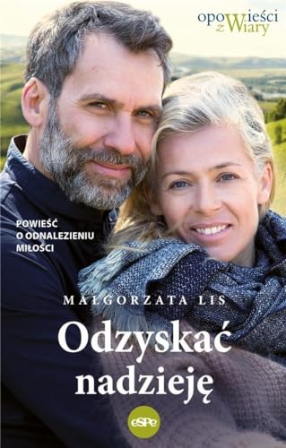 Odzyskać nadzieję: Powieść o odnalezieniu miłości von eSPe