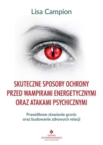Skuteczne sposoby ochrony przed wampirami energetycznymi oraz atakami psychicznymi von Studio Astropsychologii