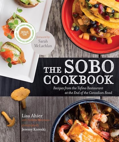 The SoBo Cookbook: Recipes from the Tofino Restaurant at the End of the Canadian Road von Appetite by Random House